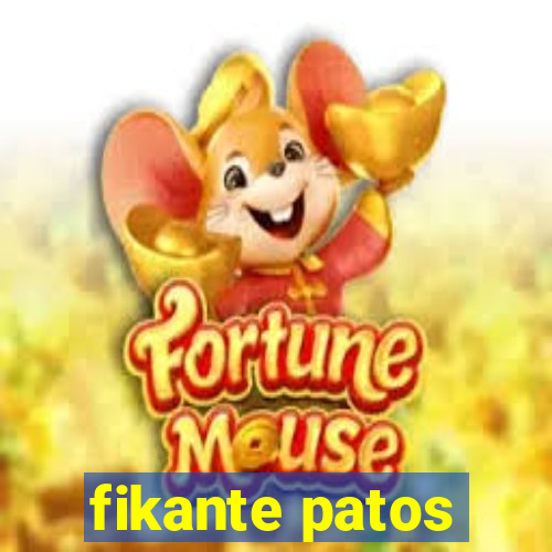 fikante patos